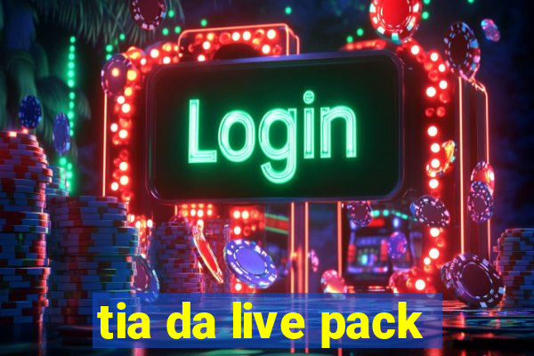 tia da live pack