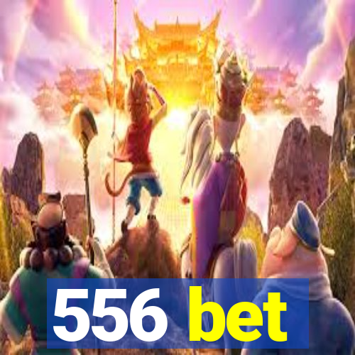 556 bet