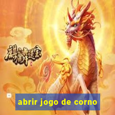 abrir jogo de corno