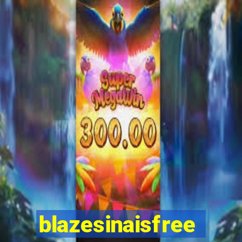 blazesinaisfree