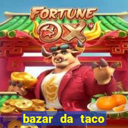 bazar da taco agendamento online