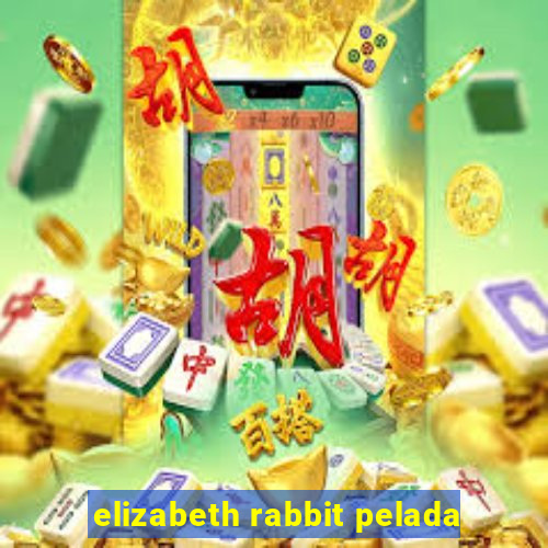 elizabeth rabbit pelada