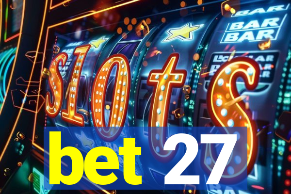 bet 27