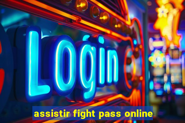 assistir fight pass online