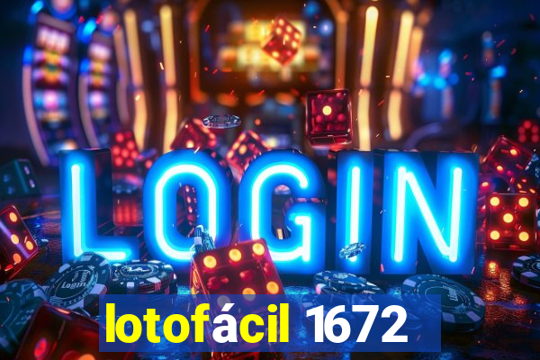 lotofácil 1672