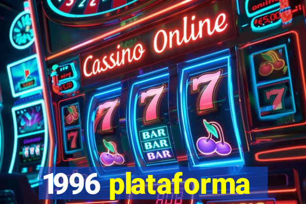 1996 plataforma