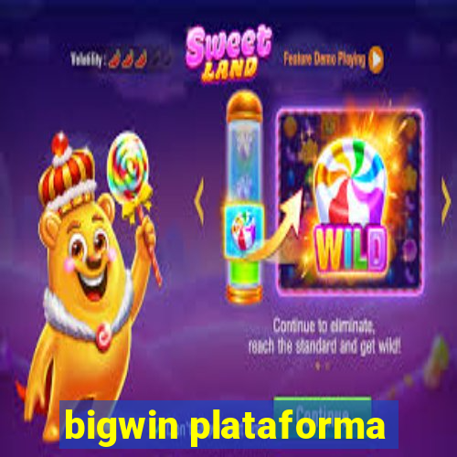 bigwin plataforma