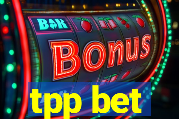 tpp bet