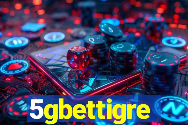 5gbettigre