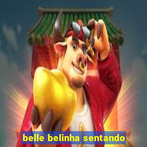 belle belinha sentando