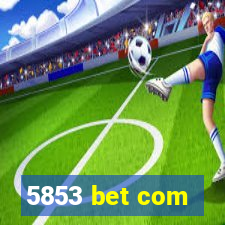 5853 bet com