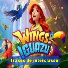 frases de interclasse