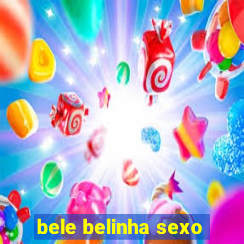 bele belinha sexo