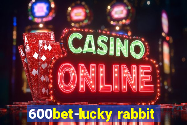 600bet-lucky rabbit