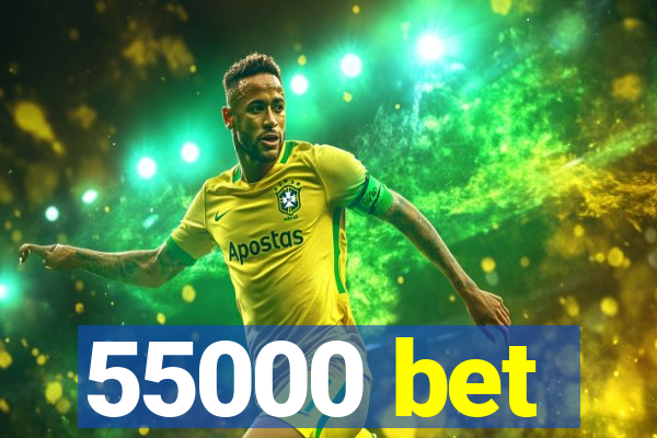 55000 bet