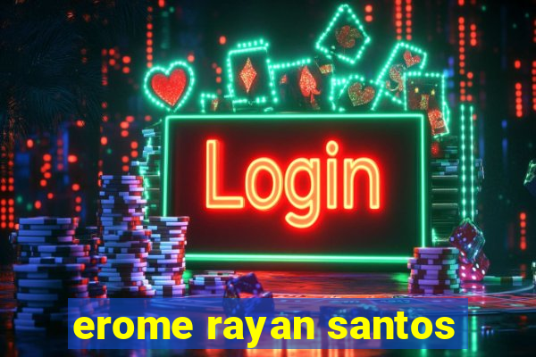 erome rayan santos