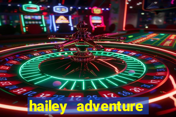 hailey adventure mod apk unlimited money