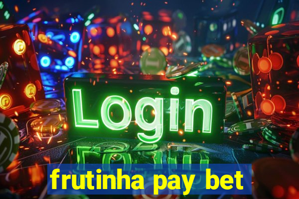 frutinha pay bet