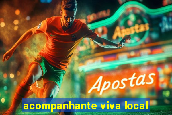 acompanhante viva local