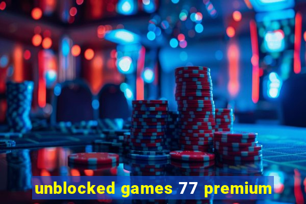 unblocked games 77 premium