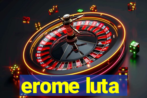 erome luta