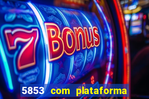 5853 com plataforma de jogos