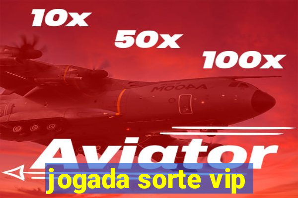 jogada sorte vip