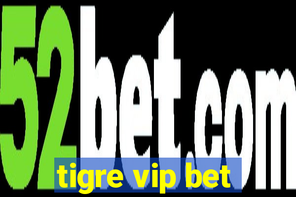 tigre vip bet