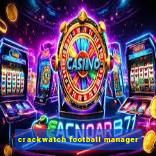 crackwatch football manager