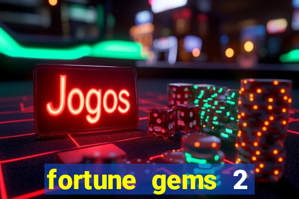 fortune gems 2 melhor horário para jogar