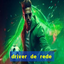 driver de rede windows 7 32 bits