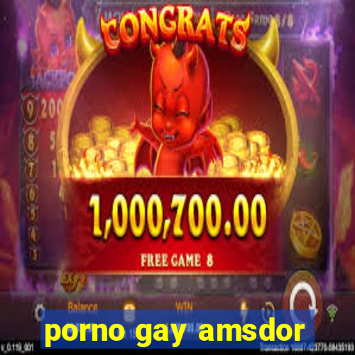 porno gay amsdor