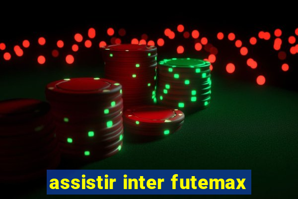 assistir inter futemax