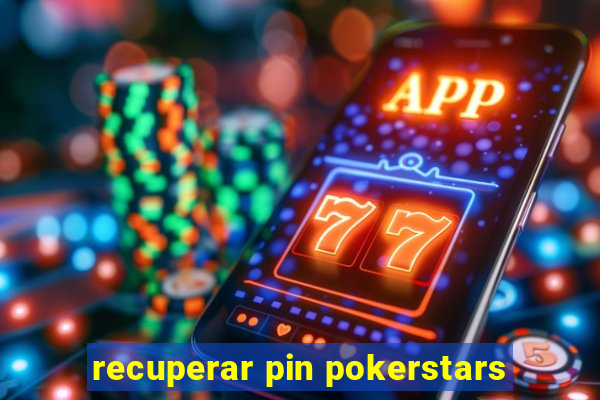 recuperar pin pokerstars