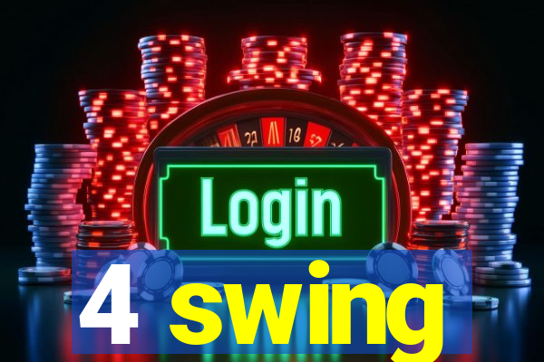 4 swing