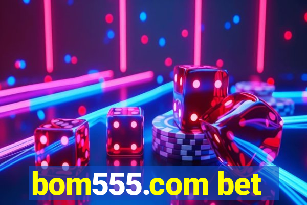 bom555.com bet