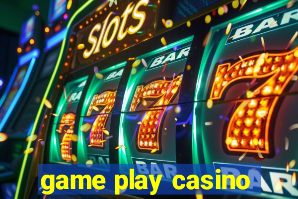 game play casino