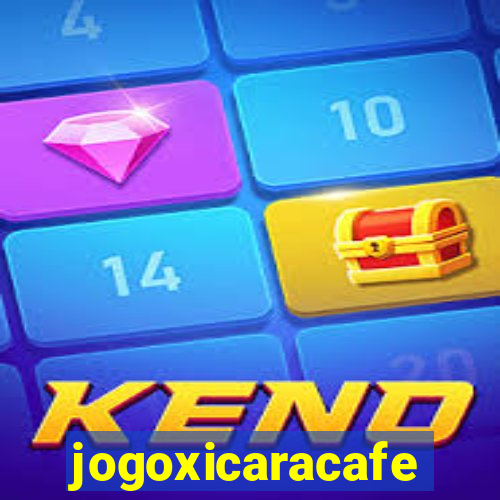 jogoxicaracafe