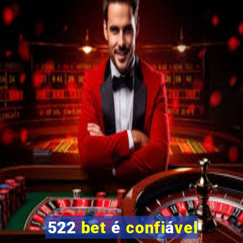 522 bet é confiável