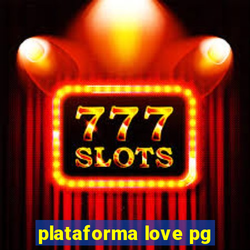 plataforma love pg