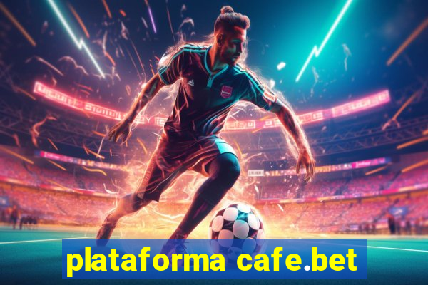 plataforma cafe.bet