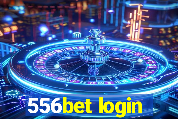 556bet login