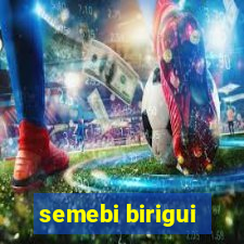 semebi birigui