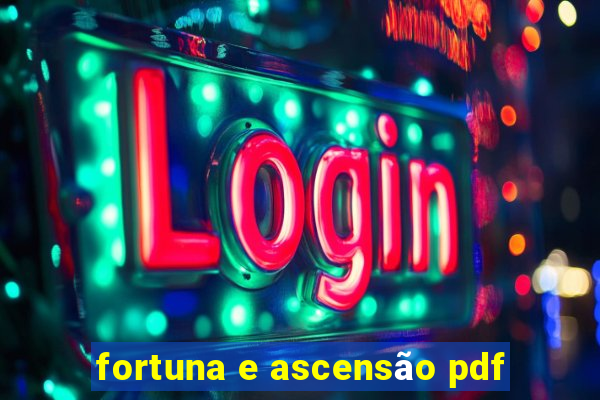 fortuna e ascensão pdf