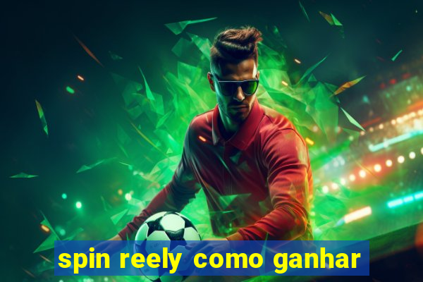 spin reely como ganhar