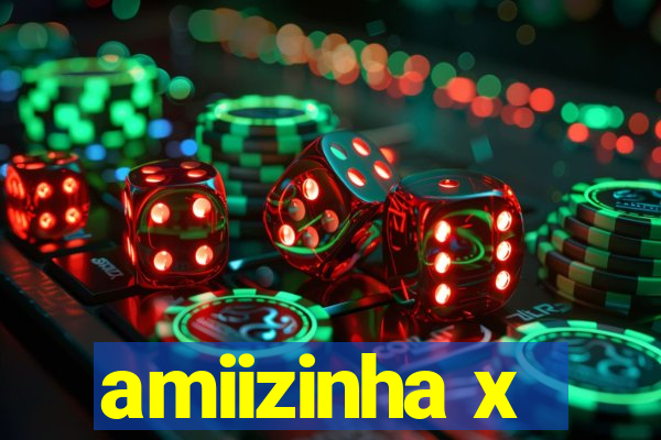 amiizinha x