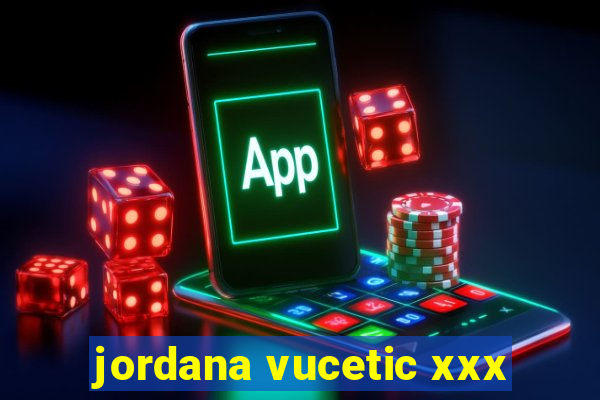 jordana vucetic xxx