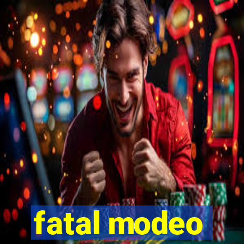 fatal modeo