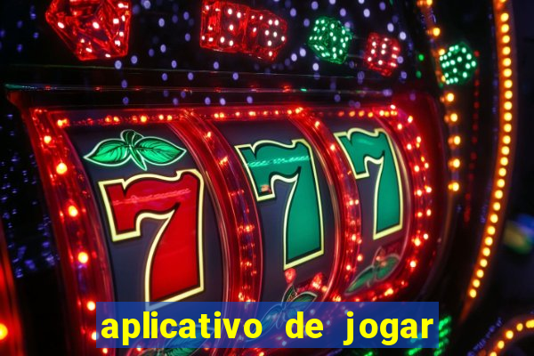 aplicativo de jogar e ganhar dinheiro