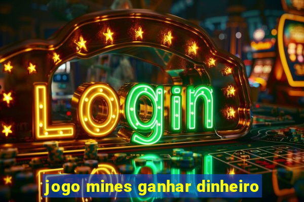 jogo mines ganhar dinheiro